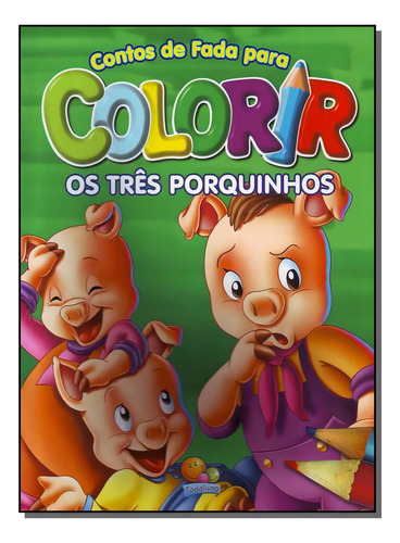 Contos De Fada Para Colorir: Tres Porquinhos, O