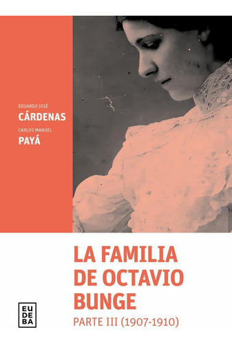 La Familia De Octavio Bunge Parte Iii - Cardenas Eduardo Jos