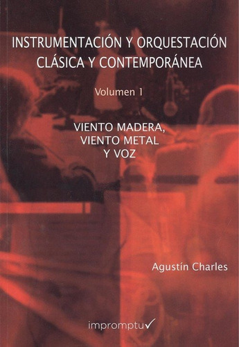 Instrumentaciãâ³n Y Orquestaciãâ³n Clãâ¡sica Y Contemporãâ¡nea. 1. Viento Madera, Viento Meta..., De Charles Soler, Agustín. Editorial Impromptu Editores, S.l., Tapa Blanda En Español