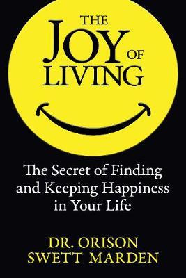 Libro The Joy Of Living : The Secret Of Finding And Keepi...