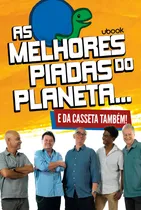 Comprar As Melhores Piadas Do Planeta... E Da Casseta Também!, De Casseta E Planeta. Editora Ubook Em Português