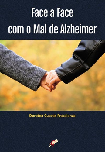 Face a face com o mal de Alzheimer, de Fracalanza, Dorotea Cuevas. Editora Grupo Editorial Global, capa mole em português, 2009