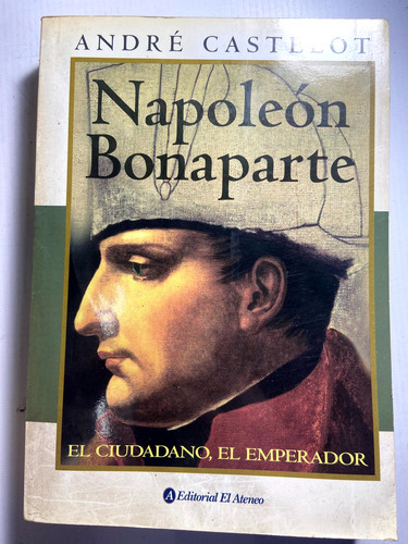 Napoleón Bonaparte - André Castelot - C1 (Usado)