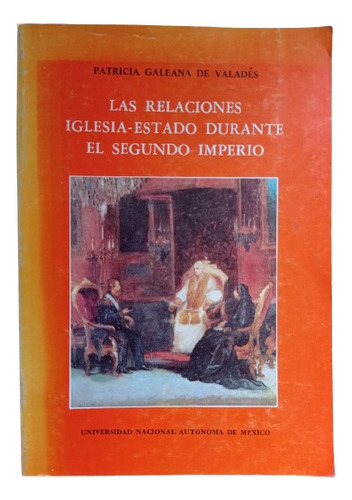 Las Relaciones Iglesia-estado Durante El Segundo Imperio (Usado)
