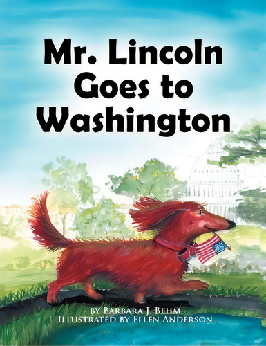 Mr. Lincoln Goes To Washington, De Barbara J Behm. Editorial Xlibris, Tapa Blanda En Inglés