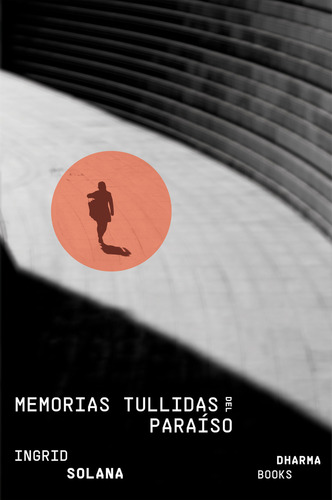 Memorias Tullidas Del Paraíso
