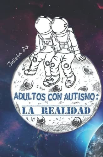Libro : Adultos Con Autismo La Realidad - Ax, Julieta 