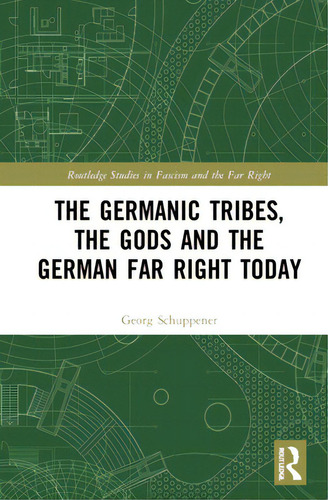 The Germanic Tribes, The Gods And The German Far Right Today, De Schuppener, Georg. Editorial Routledge, Tapa Dura En Inglés