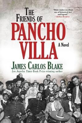 The Friends Of Pancho Villa - James Carlos Blake