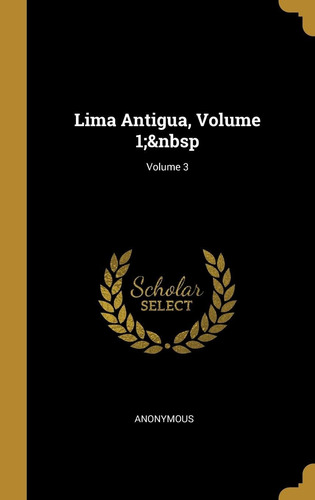 Libro Lima Antigua, Volume 1  Volume 3 (spanish Edition Lhs4