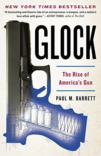 Book : Glock The Rise Of Americas Gun - Barrett, Paul M.