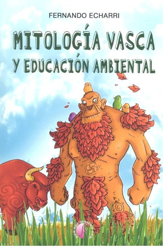 Mitologãâa Vasca Y Educaciãâ³n Ambiental, De Echarri Iribarren, Fernando. Editorial Ediciones Beta Iii Milenio, S.l., Tapa Blanda En Español