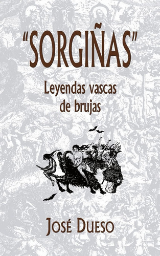 Libro:  Sorgiñas , Leyendas Vascas Brujas (spanish Editio