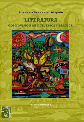 Literatura. Cosmovisión Mítica, Épica Y Trágica - 4º Año Sec