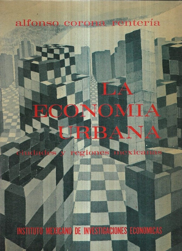 La Economía Urbana Mexicana / Alfonso Corona Rentería