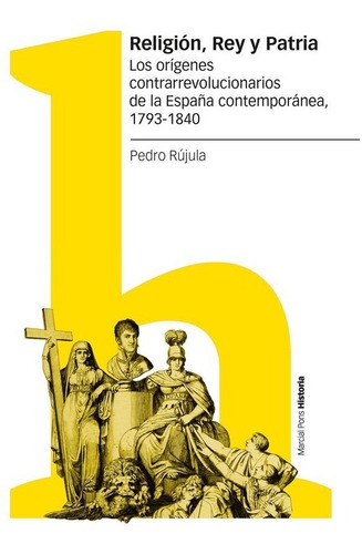Religión, Rey Y Patria, De Rújula López, Pedro., Vol. 0. Editorial Marcial Pons Ediciones De Historia, S.a., Tapa Blanda En Español, 2023