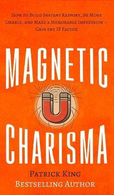 Libro Magnetic Charisma : How To Build Instant Rapport, B...
