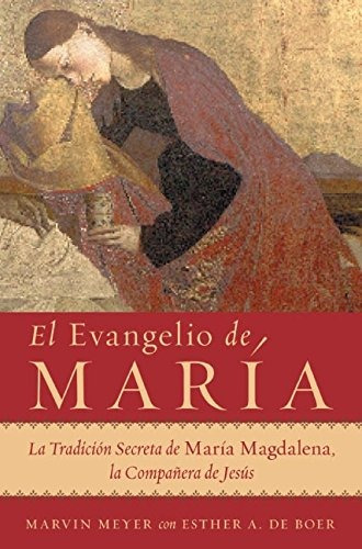 Libro : El Evangelio De Maria: La Tradicion Secreta De Ma...