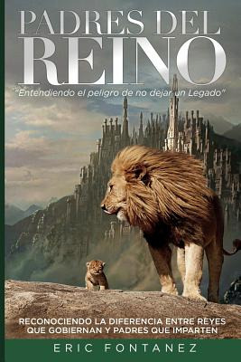 Libro Padres Del Reino: Entendiendo El Peligro De No Deja...