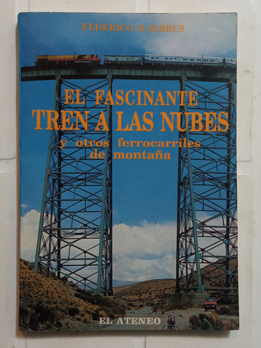 El Fascinante Tren A Las Nubes - Federico  B. Kirbus