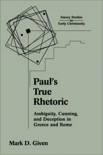 Paul's True Rhetoric, De Mark D. Given. Editorial Continuum International Publishing Group Ltd, Tapa Blanda En Inglés