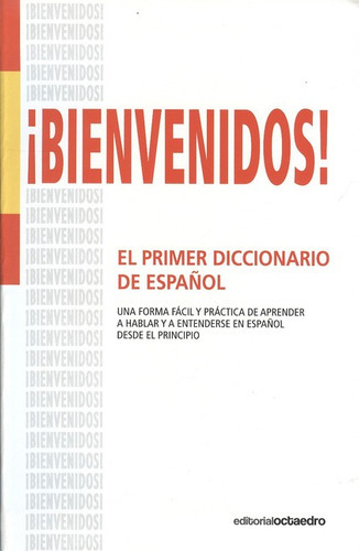 Bienvenidos El Primer Diccionario De Español, De Alonso Monedero, Begoña. Editorial Octaedro, Tapa Blanda, Edición 1 En Español, 2011
