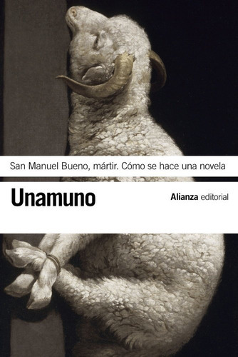 San Manuel Bueno, Mãâ¡rtir. Cãâ³mo Se Hace Una Novela, De Unamuno, Miguel De. Alianza Editorial, Tapa Blanda En Español