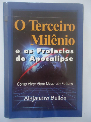 O Terceiro Milênio E As Profecias Do Apocalipse - Alejandro