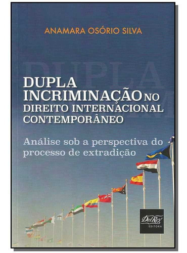 Dupla Incriminação No Direito Internacional Contemporâneo, De Anamara Osório Silva. Editora Del Rey, Capa Mole Em Português
