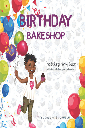 Birthday Bakeshop: A Party Planning Guide: The Baking Party Guide With Fun Filled Recipes And Crafts, De Kendall, Ursula., Vol. 1. Editorial Lightning Source Inc, Tapa Blanda En Inglés