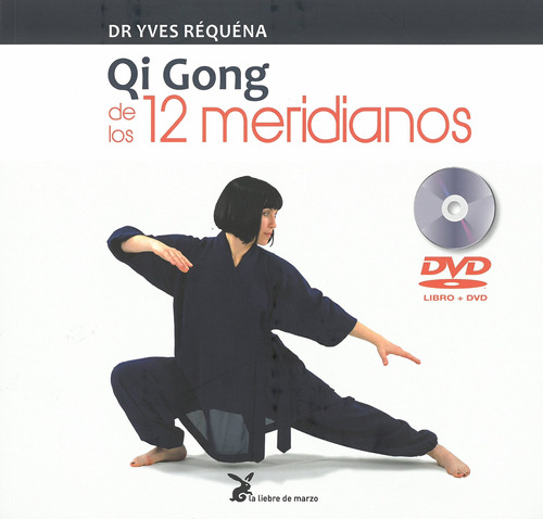 Qi Gong de los 12 meridianos (+CD), de Réquéna, Yves. Editorial La Liebre de Marzo, tapa blanda en español, 2018