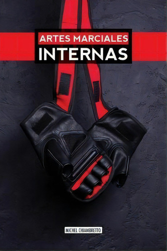 Artes Marciales Internas, De Michel Chiambretto., Vol. 1. Editorial Discovery Publisher, Tapa Blanda En Español