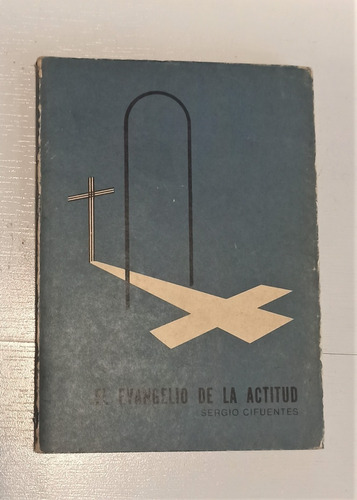 Libro El Evangelio De La Actitud, Sergio Cifuentes - 1971