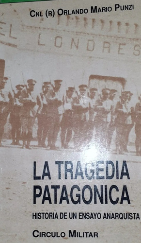 La Tragedia Patagónica: Historia De Un Ensayo Anarquista (Usado)
