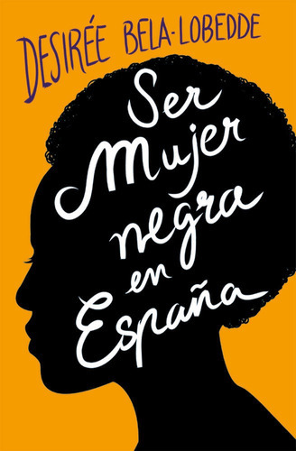 Ser Mujer Negra En Espaãâ±a, De Bela-lobedde, Desirée. Editorial Plan B (ediciones B), Tapa Blanda En Español