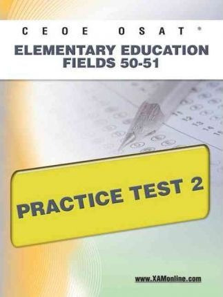 Ceoe Osat Elementary Education Fields 50-51 Practice Test...