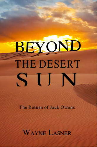 Beyond The Desert Sun: The Return Of Jack Owens, De Goodman, Mark B.. Editorial Lightning Source Inc, Tapa Blanda En Inglés