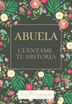 Comprar Libro : Abuela Cuentame Tu Historia Hablame De Ti Abuela|..