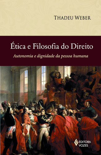 Ética e filosofia do direito: Autonomia e dignidade da pessoa humana, de Weber, Thadeu. Editorial Editora Vozes Ltda., capa mole em português, 2013