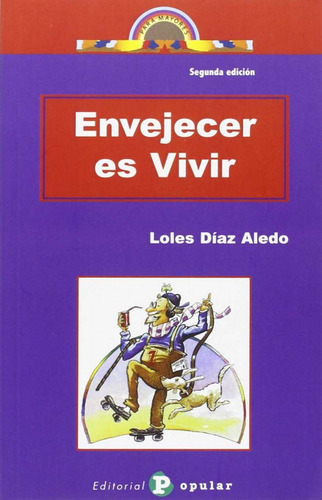 Envejecer Es Vivir - Díaz Aledo, Loles