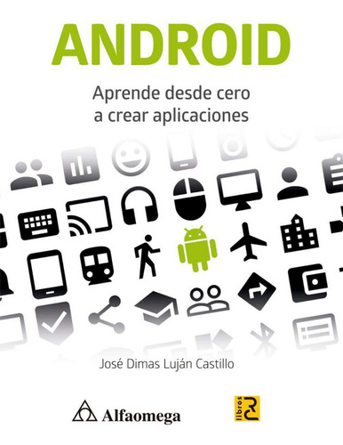 Android. Aprende Desde Cero A Crear Aplicaciones 1ed.