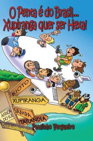 O Penta É Do Brasil Xupiranga Quer Ser Hexa