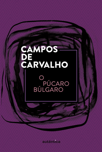 O Púcaro Búlgaro (Capa Dura), de Campos de Carvalho. Editorial Autêntica Editora Ltda., capa dura em português, 2022