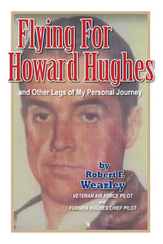 Flying For Howard Hughes: And Other Legs Of My Personal Journey, De Short, Don. Editorial Createspace, Tapa Blanda En Inglés