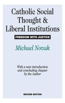 Libro Catholic Social Thought And Liberal Institutions - ...