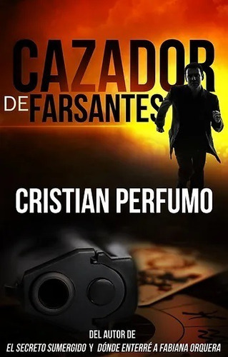 Libro Cazador De Farsantes, De Cristian Perfumo