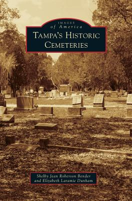 Libro Tampa's Historic Cemeteries - Bender, Shelby Jean R...