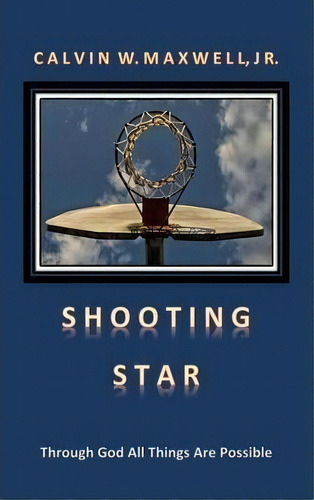 Shooting Star, De Jr Calvin W Maxwell. Editorial Xulon Press, Tapa Dura En Inglés