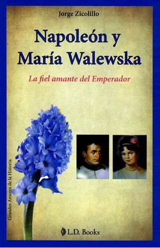 Napoleón Y María Walewska - Zicolillo Jorge