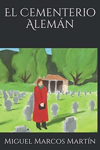 El Cementerio Aleman - Marcos Martin, Miguel, de Marcos Martín, Miguel. Editorial Independently Published en español